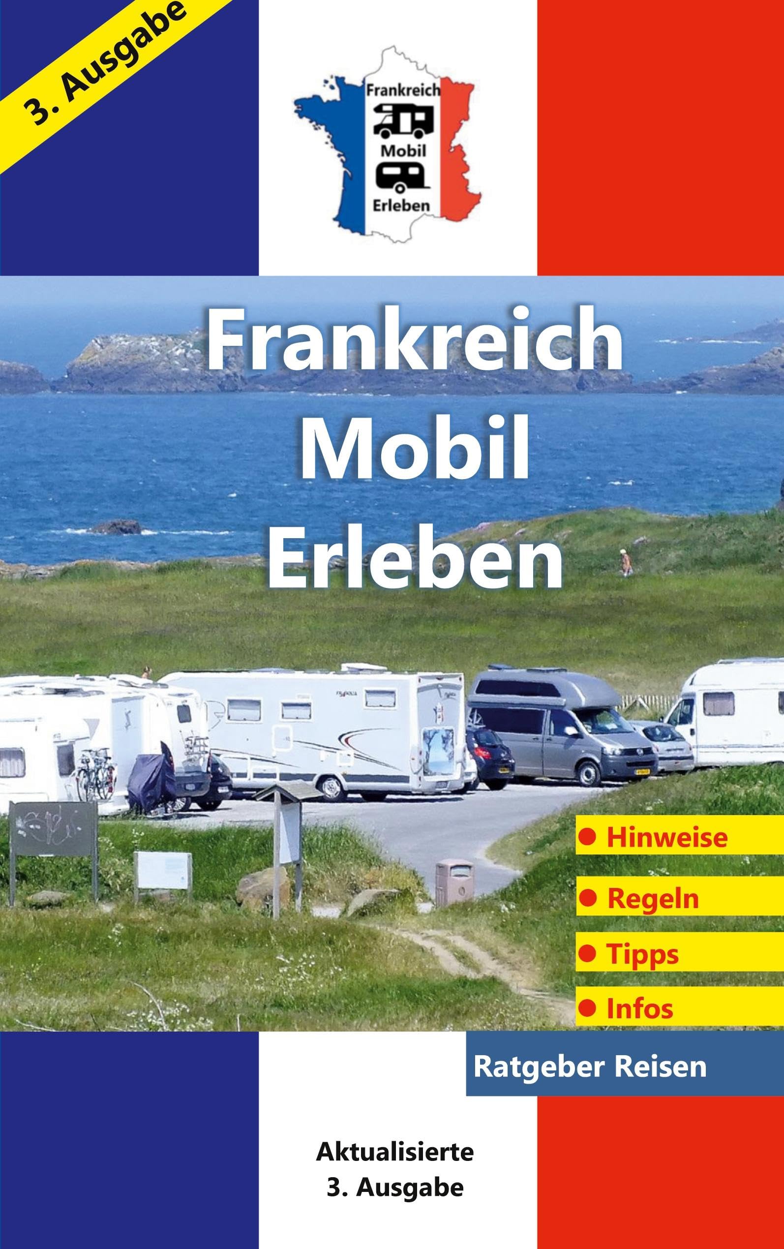 Frankreich-Mobil-Erleben: 3. aktualisierte Ausgabe / Ratgeber-Reisen