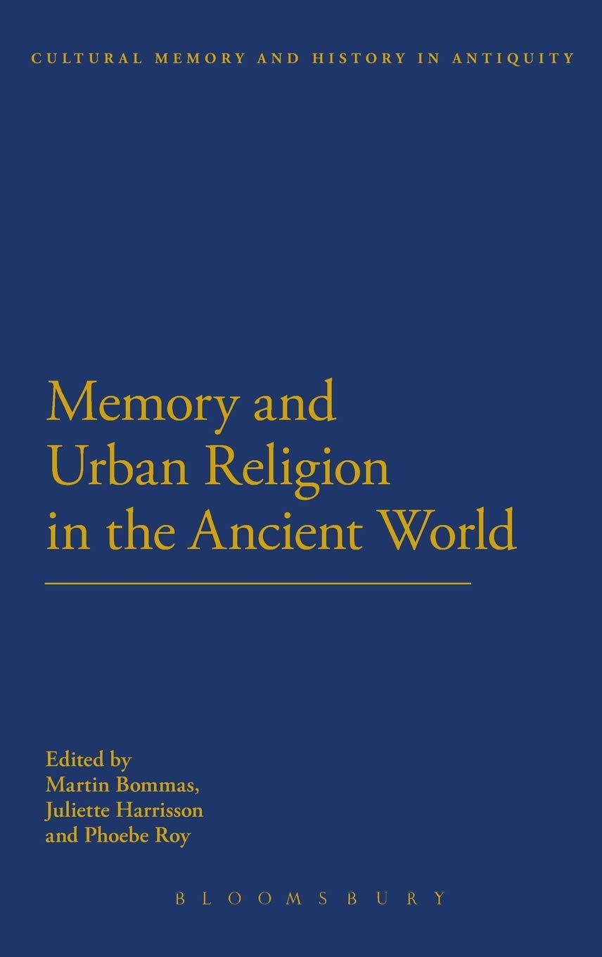 Memory and Urban Religion in the Ancient World (Cultural Memory and History in Antiquity)