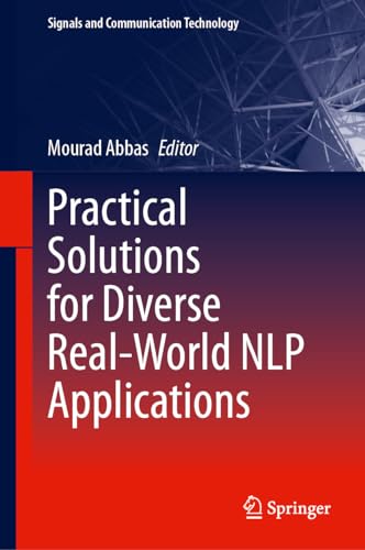 Practical Solutions for Diverse Real-World NLP Applications (Signals and Communication Technology)