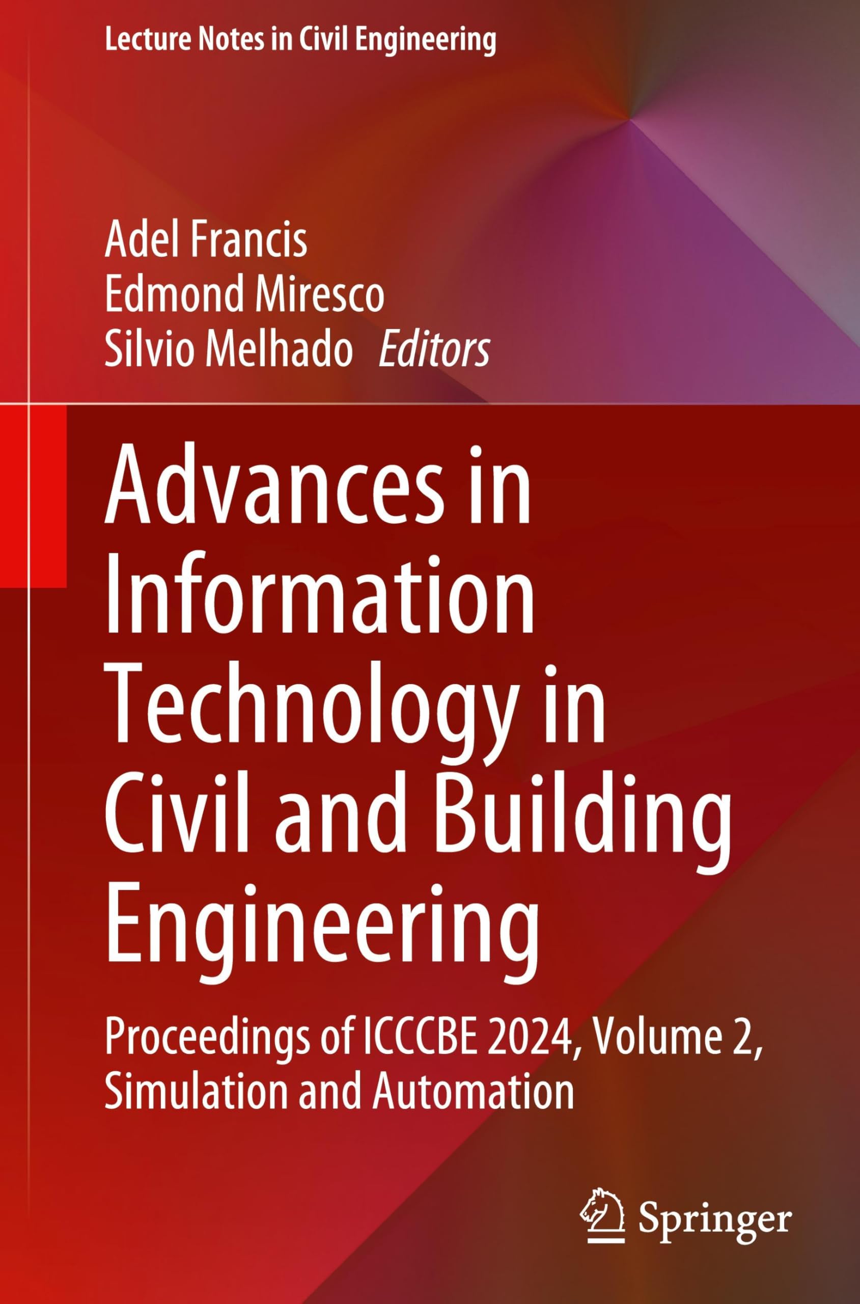 Advances in Information Technology in Civil and Building Engineering: Proceedings of ICCCBE 2024, Volume 2, Simulation and Automation (Lecture Notes in Civil Engineering, 629, Band 629)