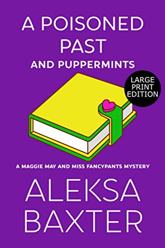 A Poisoned Past and Puppermints: Large Print Edition (A Maggie May and Miss Fancypants Mystery, Band 6)