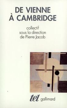 De Vienne à Cambridge : l'héritage du positivisme logique : essais de philosophie des sciences