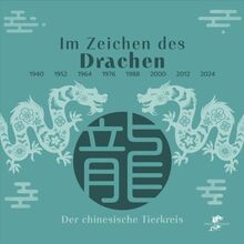 Im Zeichen des Drachen: Der Drache im chinesischen Tierkreis