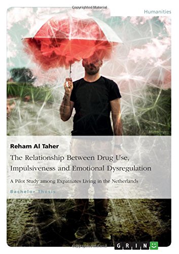 The Relationship Between Drug Use, Impulsiveness and Emotional Dysregulation: A Pilot Study among Expatriates Living in the Netherlands