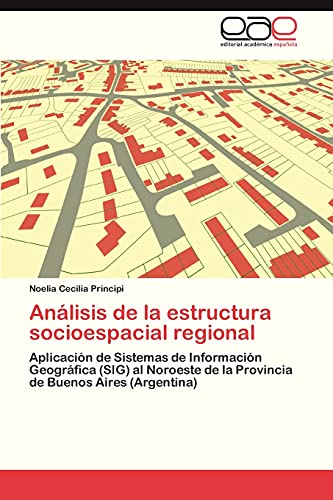 Análisis de la estructura socioespacial regional: Aplicación de Sistemas de Información Geográfica (SIG) al Noroeste de la Provincia de Buenos Aires (Argentina)