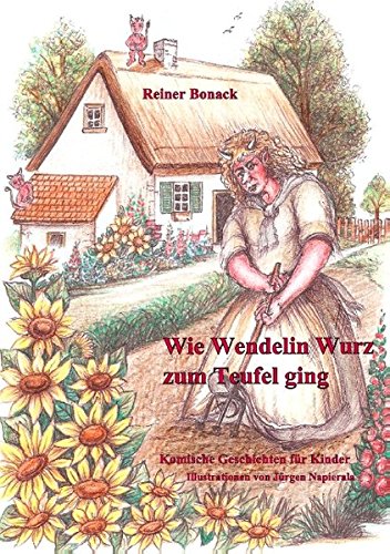 Wie Wendelin Wurz zum Teufel ging: und andere komische Geschichten für Kinder