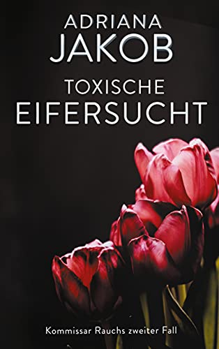 Toxische Eifersucht: Kommissar Rauchs zweiter Fall