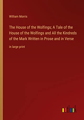 Die Buchhandlung in Oelde hat das Buch The House of the Wolfings; A Tale of the House of the Wolfings and All the Kindreds of the Mark Written in Prose and in Verse: in large print