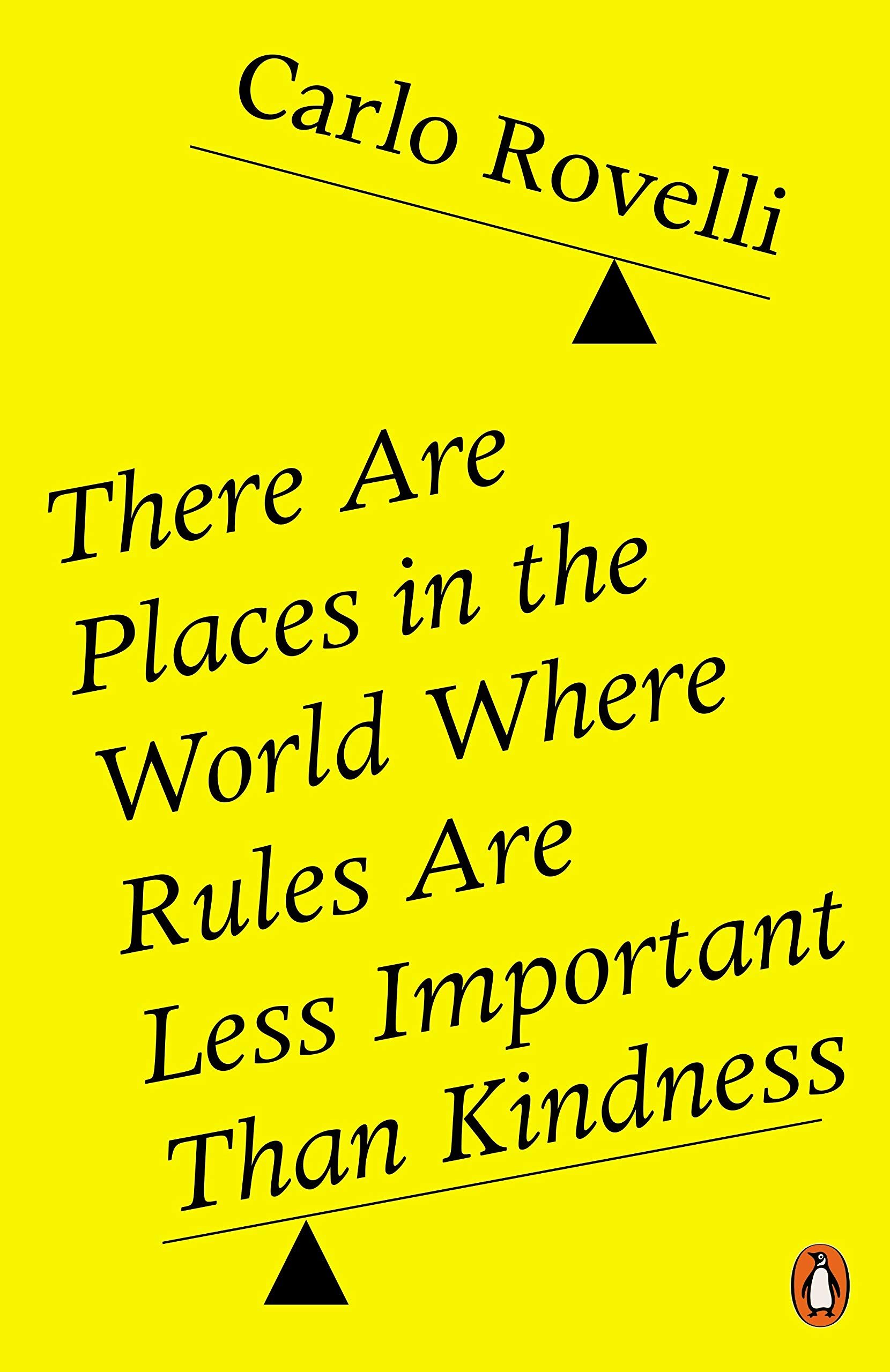 Rovelli, Carlo: There Are Places in the World Where Rules Are Less Important Than Kindness