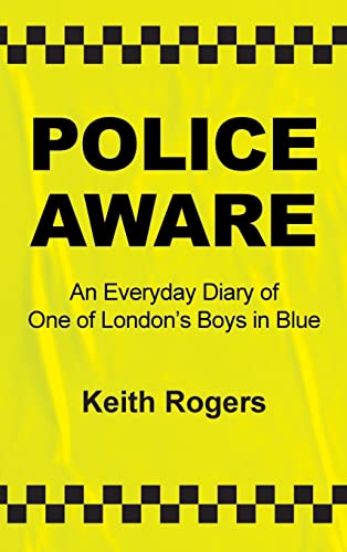 Police Aware: An Everyday Diary of One of London's Boys in Blue