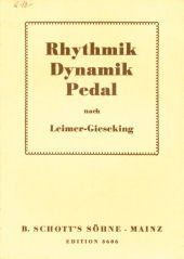 Rhythmik, Dynamik, Pedal und andere Probleme des Klavierspiels nach Leimer-Gieseking. (ED 3606)