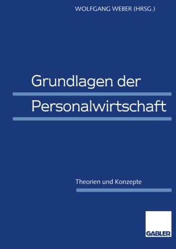 Grundlagen der Personalwirtschaft: Theorien und Konzepte (German Edition)
