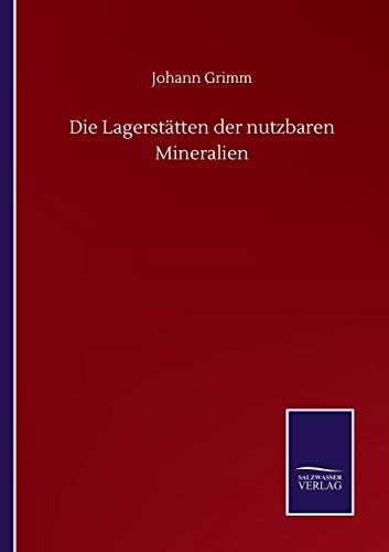 Die Lagerstätten der nutzbaren Mineralien