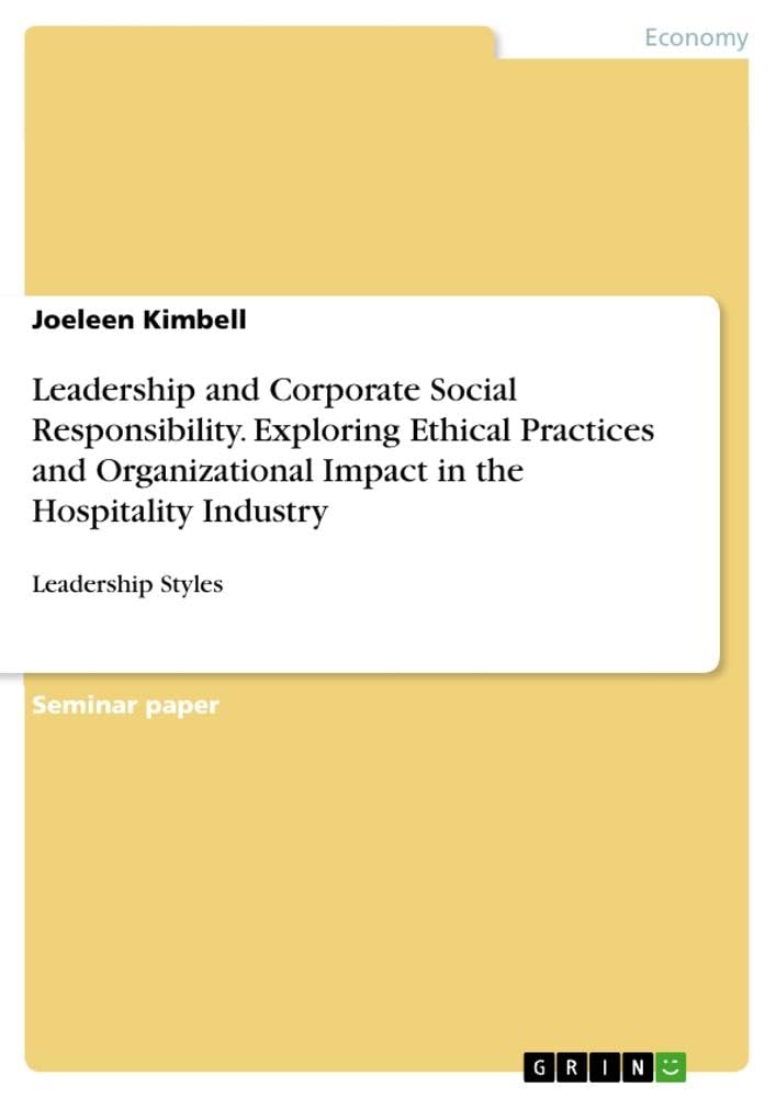 Leadership and Corporate Social Responsibility. Exploring Ethical Practices and Organizational Impact in the Hospitality Industry: Leadership Styles