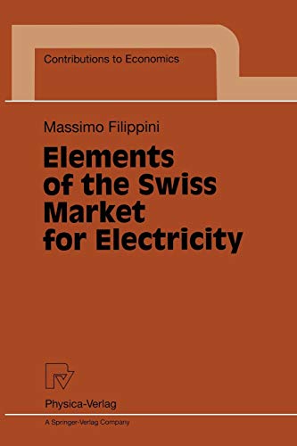 Elements of the Swiss Market for Electricity (Contributions to Economics)