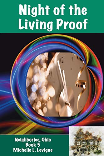 Night of the Living Proof: Neighborlee Book 5 (Neighborlee, Ohio, Band 5)