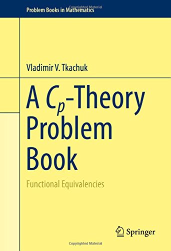 A Cp-Theory Problem Book: Functional Equivalencies (Problem Books in Mathematics)