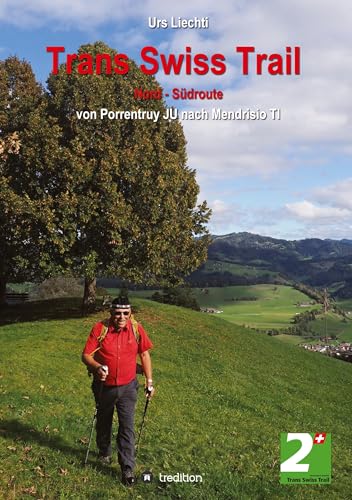 Trans Swiss Trail Nord - Südroute: von Porrentruy JU nach Mendrisio TI