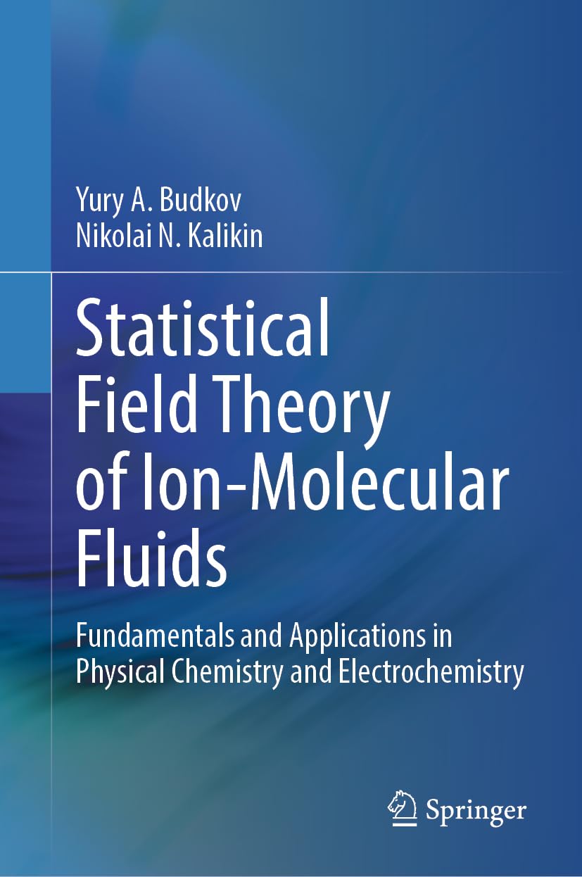 Statistical Field Theory of Ion-Molecular Fluids: Fundamentals and Applications in Physical Chemistry and Electrochemistry