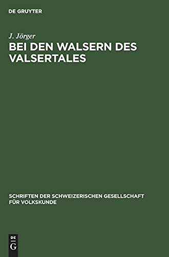 Bei den Walsern des Valsertales (Schriften der Schweizerischen Gesellschaft für Volkskunde, 10, Band 10)
