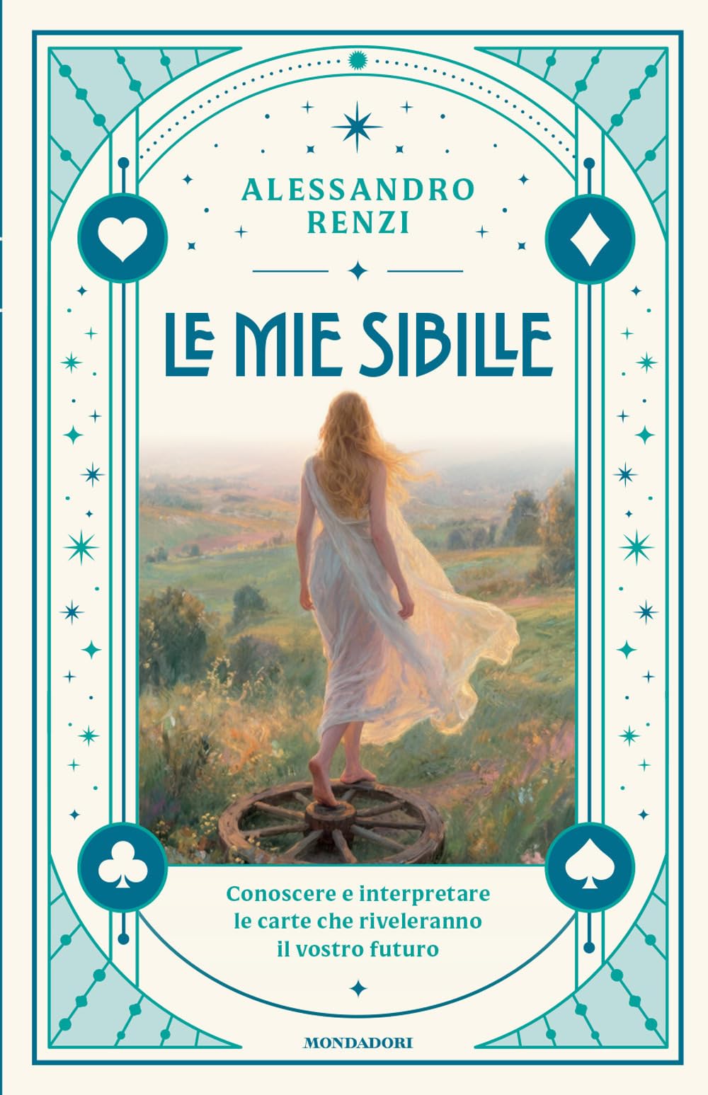 Le mie sibille. Conoscere e interpretare le carte che riveleranno il vostro futuro (Varia)