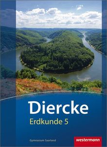 Diercke Erdkunde - Ausgabe 2011 für Gymnasien im Saarland: Schülerband 5: Gymnasien. Ausgabe 2011