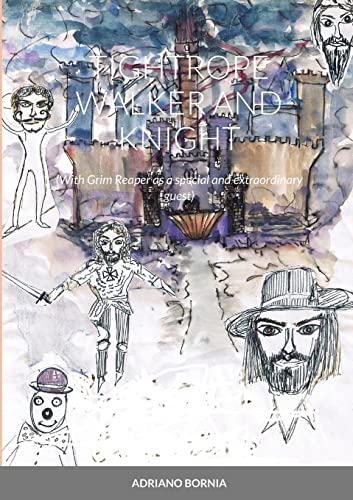 TIGHTROPE WALKER AND KNIGHT: (With Grim Reaper as a special and extraordinary guest)