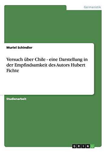 Versuch über Chile - eine Darstellung in der Empfindsamkeit des Autors Hubert Fichte