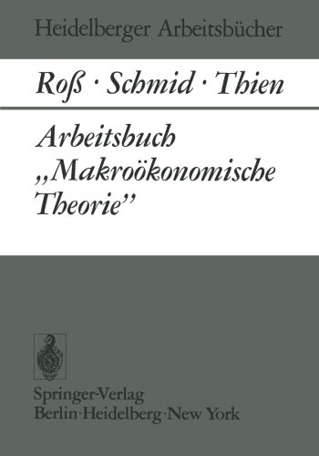 Arbeitsbuch ''Makroökonomische Theorie'' (Heidelberger Arbeitsbücher)