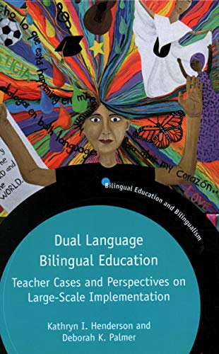 Dual Language Bilingual Education: Teacher Cases and Perspectives on Large-Scale Implementation, 123 (Bilingual Education & Bilingualism, 123)