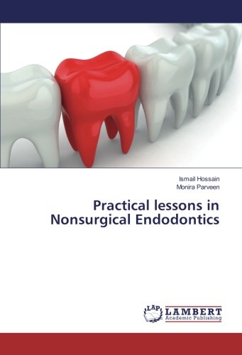 Practical lessons in Nonsurgical Endodontics