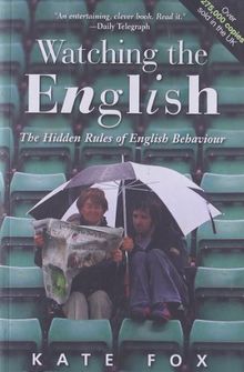 Watching the English: The Hidden Rules of English Behaviour