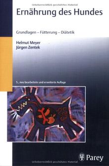 Ernährung des Hundes: Grundlagen, Fütterungspraxis, Diätetik