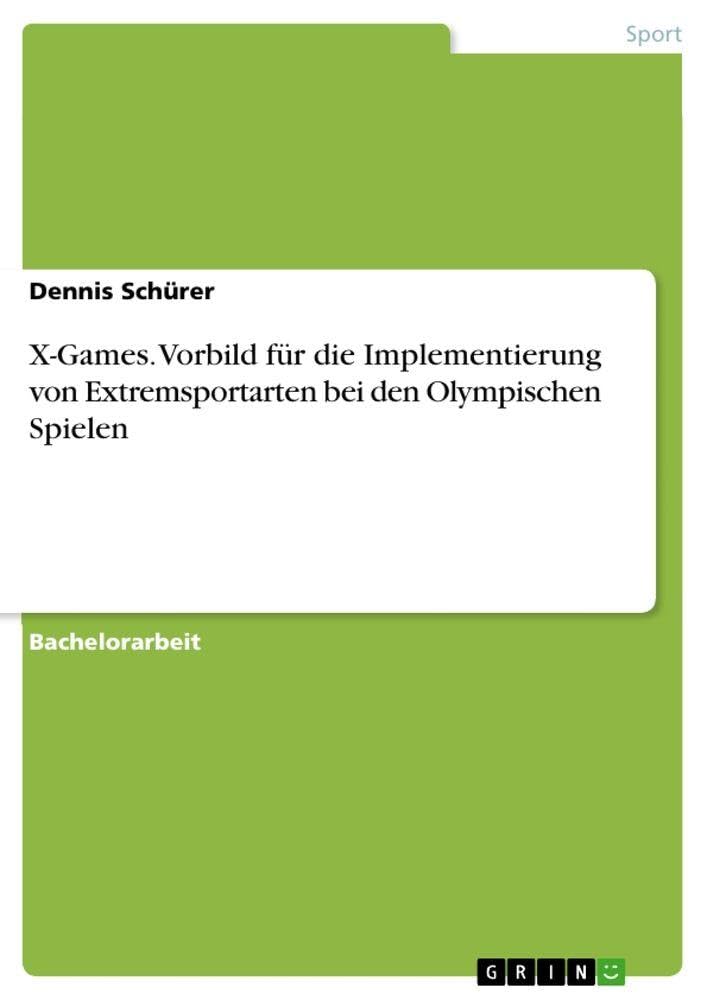 X-Games. Vorbild für die Implementierung von Extremsportarten bei den Olympischen Spielen