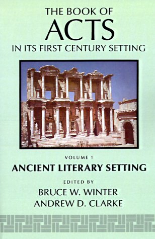 Clarke, Andrew D. The Book Of Acts In Its Ancient Literary Setting (Book Of Acts In Its First Century Setting)