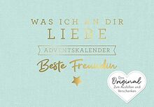 Was ich an dir liebe, beste Freundin – Adventskalender: Das Original zum Ausfüllen und Verschenken. Das perfekte Geschenk/Geschenkidee für BFF, Lieblingsmensch zur Weihnachtszeit