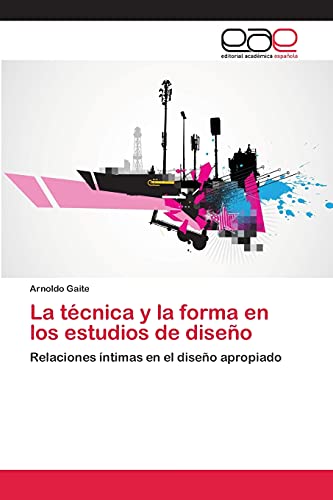 La técnica y la forma en los estudios de diseño: Relaciones íntimas en el diseño apropiado
