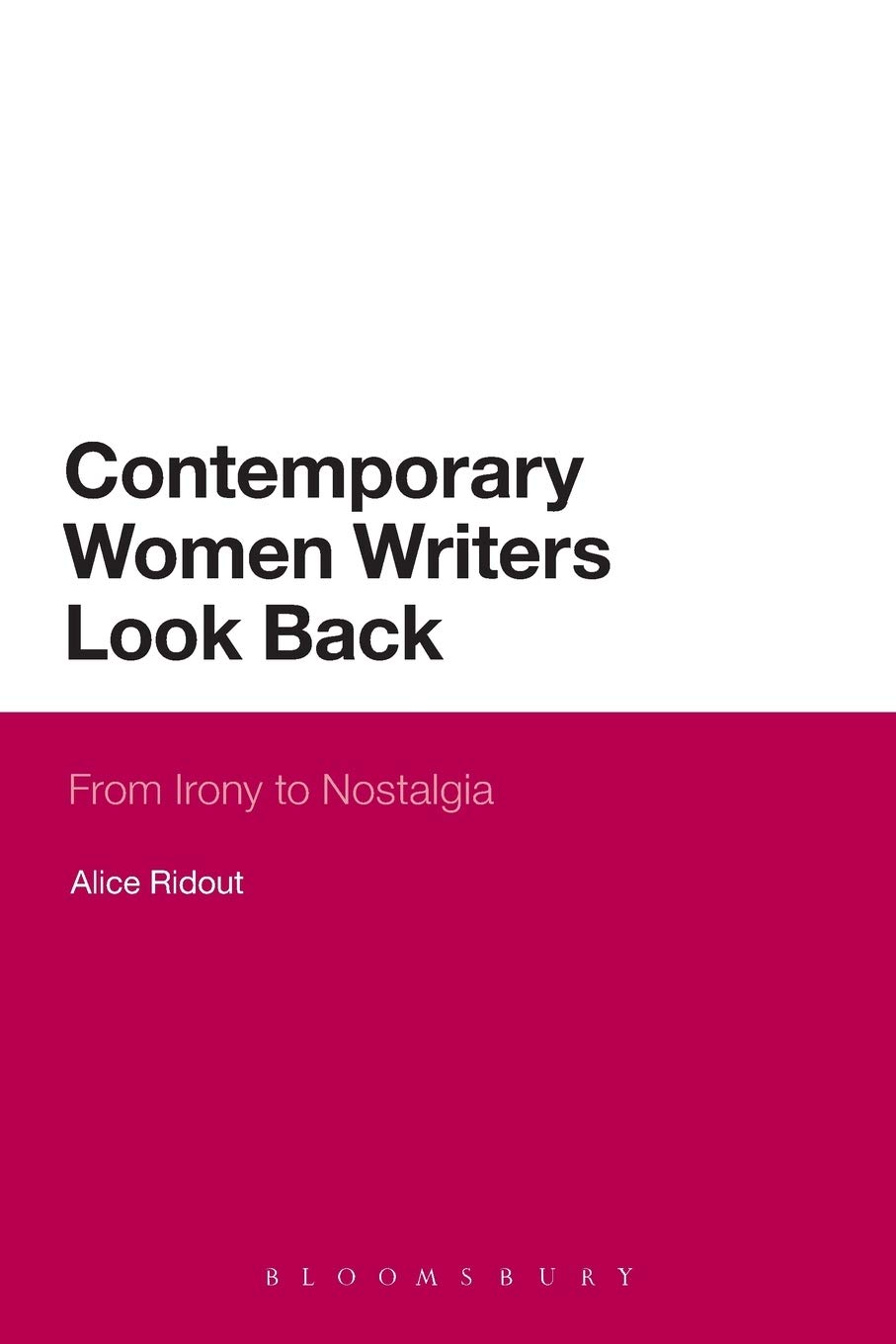 Contemporary Women Writers Look Back: From Irony to Nostalgia (Continuum Literary Studies)