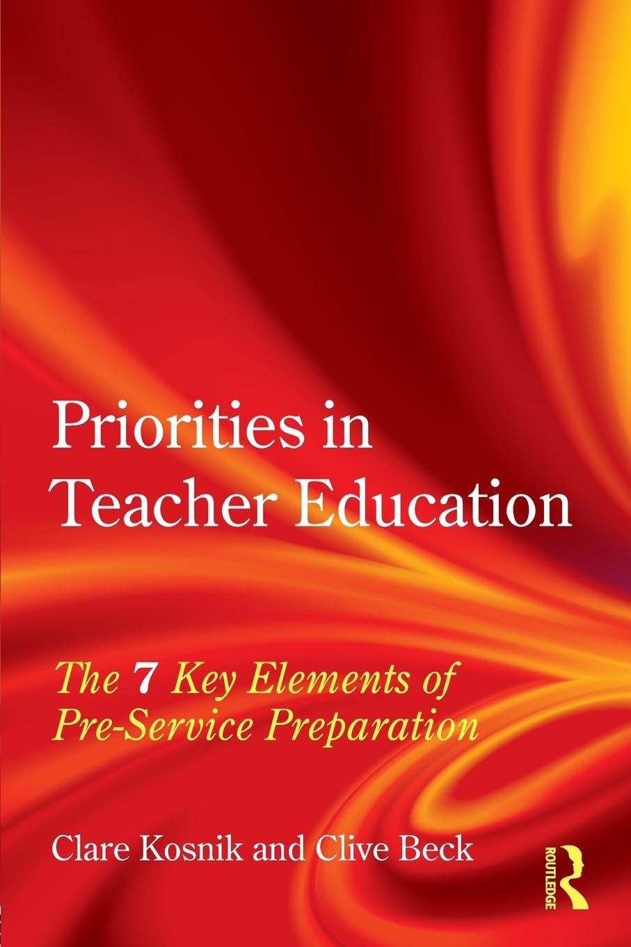 Priorities in Teacher Education: The 7 Key Elements of Pre-Service Preparation