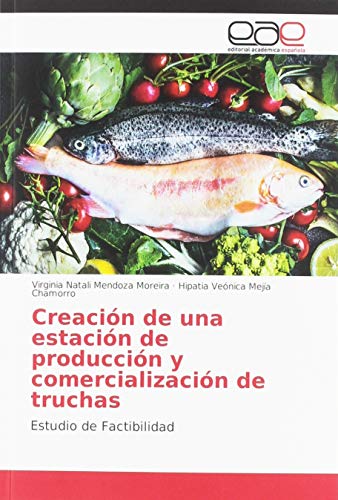 Creación de una estación de producción y comercialización de truchas: Estudio de Factibilidad