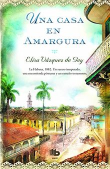 Una casa en amargura (B DE BOLSILLO MAXI)