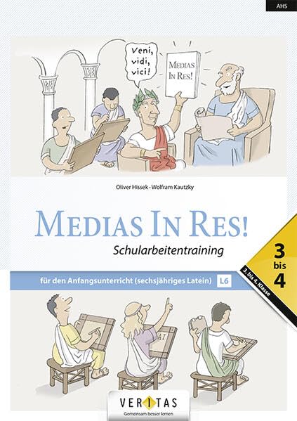 Medias in res! - Latein für den Anfangsunterricht - 7.-8. Schuljahr: Medias In Res! L6. 3-4. Lehrplan 2023. Schularbeitentraining - für den ... (Medias in res!, 7.-8. Schuljahr)