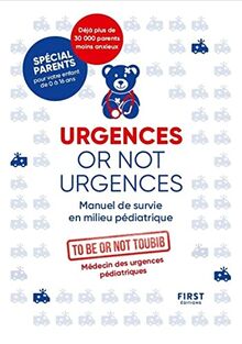 Urgences or not urgences : manuel de survie en milieu pédiatrique