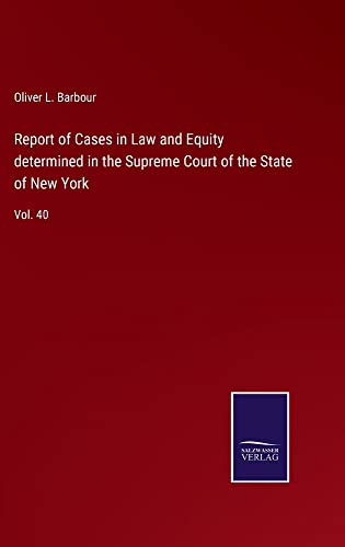 Report of Cases in Law and Equity determined in the Supreme Court of the State of New York: Vol. 40
