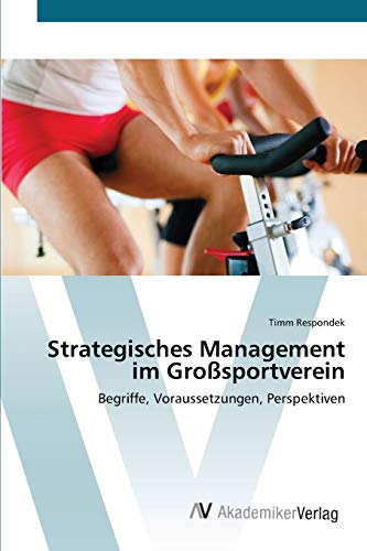 Strategisches Management im Großsportverein: Begriffe, Voraussetzungen, Perspektiven