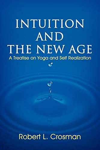 Intuition and The New Age: A Treatise on Yoga and Self Realization