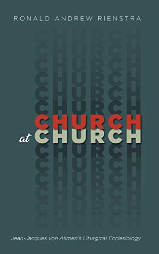 Church at Church: Jean-Jacques Von Allmen's Liturgical Ecclesiology