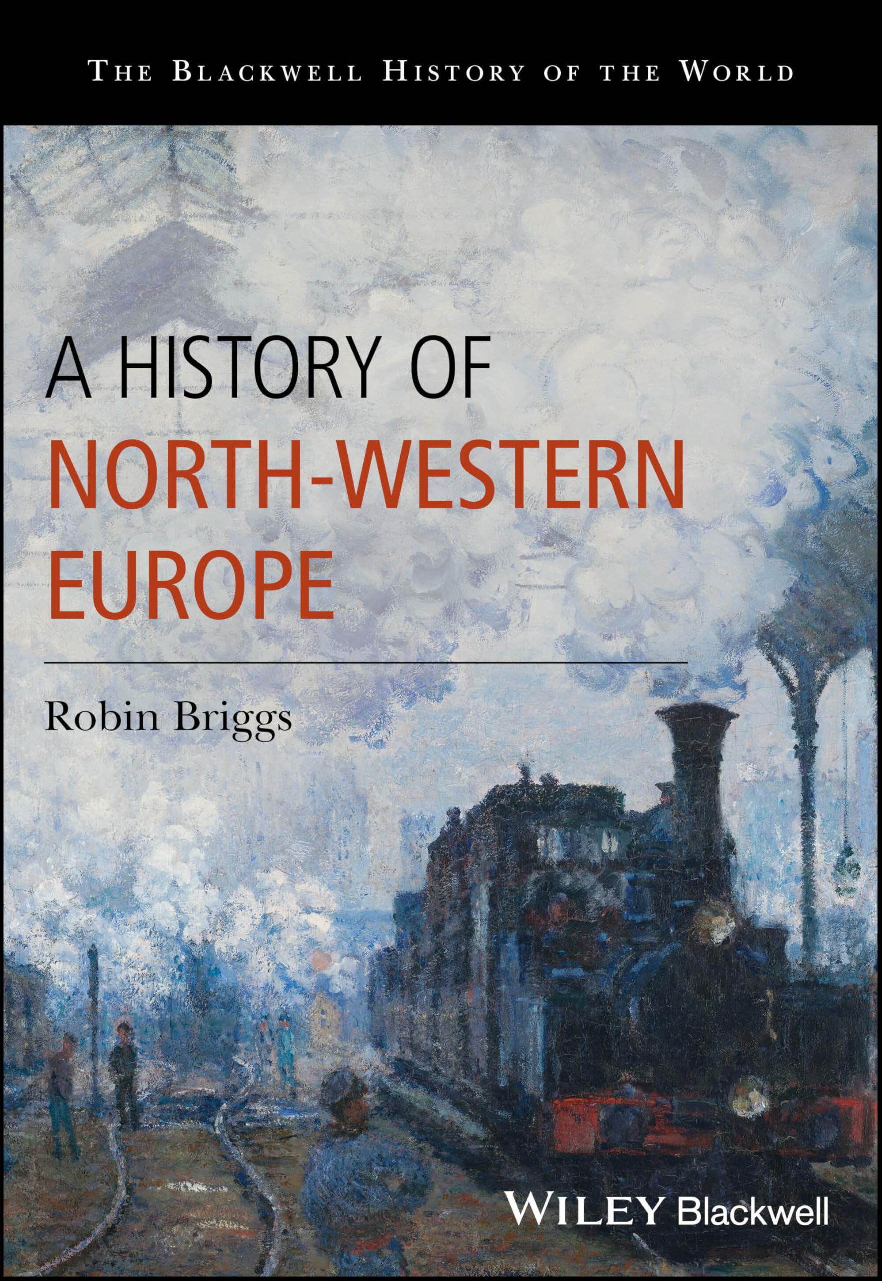 Robin Briggs A History Of North-Western Europe, 400-1914 (Blackwell History Of The World)