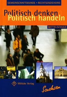 Politisch denken - politisch handeln / Landesausgabe Sachsen - Gemeinschaftskunde: Lehrbuch. Mittelschule Klassen 9/10