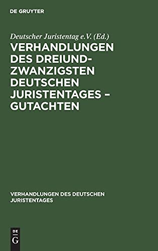 Verhandlungen des Dreiundzwanzigsten Deutschen Juristentages – Gutachten (Verhandlungen des Deutschen Juristentages, 23, 1, Band 23)